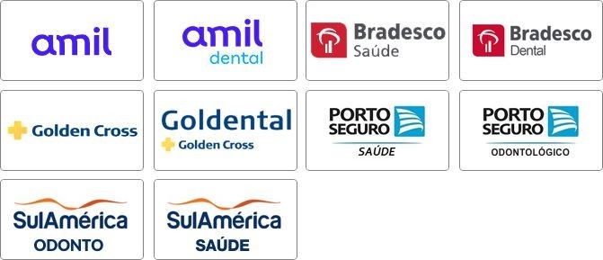 Amil Dental, Amil, Caixa Seguros, Dental Plus, Greenline, Next Saude, Notredame Intermedica, Odontoprev, One Health, Prevent Senior, Prevident, Qualicorp Santa Helena, São Cristóvão Saúde, Trasmontano, Unimed